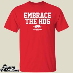 Arkansas Football Embrace The Hog Shirt