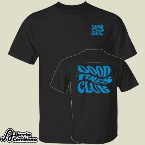 Good Times Club Never Closed Always Open Shirt