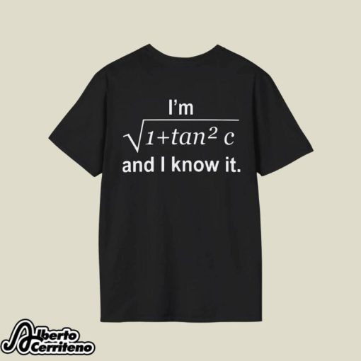 I m Sqrt 1+Tan²C And I Know It Shirt