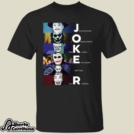 Joker Jack Nicholson Joaquin Phoenix Mark Hamill Heath Ledger Not You Shirt