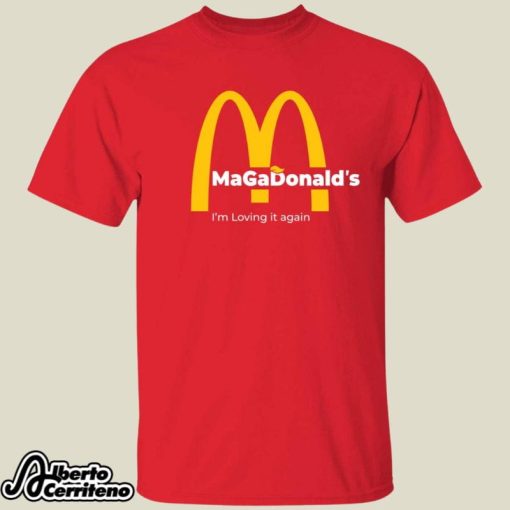 Magadonald’s I’m Loving It Again Shirt