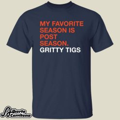 My Favorite Season Is Postseason Gritty Tigs Shirt