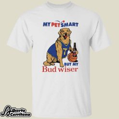 My Pet Smart But My Bud Wiser Shirt