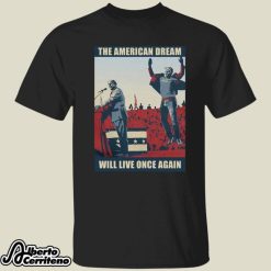 Trump And Elon Musk The American Dream Will Live Once Again Shirt