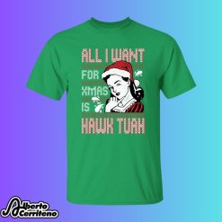 All I Want For Xmas Is Hawk Tuah Shirt