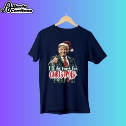 I Will Be Home For Christmas Trump Make Christmas Great Again Shirt