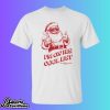 I’m On His Cool List TCT Santa Claus The Musical Shirt