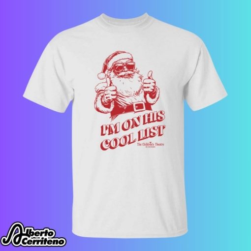 I’m On His Cool List TCT Santa Claus The Musical Shirt