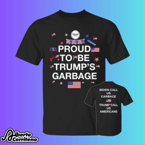 Proud To Be Trump’s Garbage Shirt