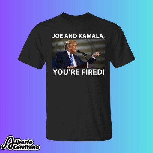 Trump Joe And Kamala You re Fired Shirt