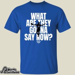 Walker Buehler What Are They Gonna Say Now Shirt