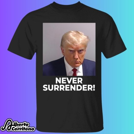 Donald Trump Never Surrender Shirt