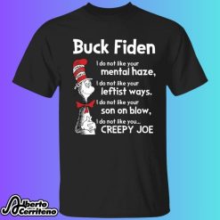 Dr Seuss Buck Fiden I Do Not Like Your Creepy Joe Shirt