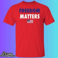 Freedom Matters Shirt