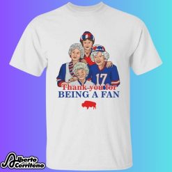 Golden Girls Bills Thank You For Being A Fan Shirt