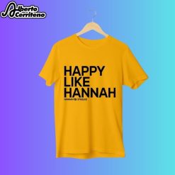 Happy Like Hannah Stuelke 45 Shirt