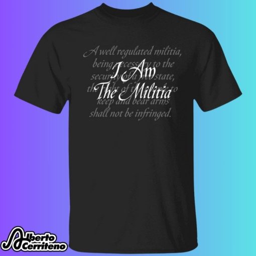 I Am The Militia Shirt