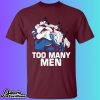 Nazem Kadri Too Many Men Shirt