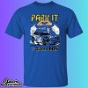 Park It Josh Williams Shirt