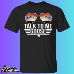 Talk To Me Goose Top Gun Aviators Shirt