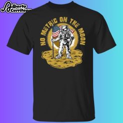 The Fat Electrician No Metric On The Moon Shirt