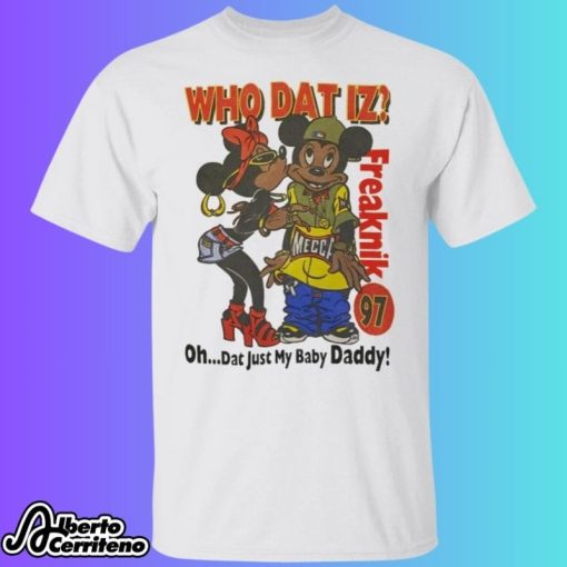 Who Dat Iz Freaknik Dat Just My Baby Daddy Shirt