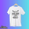 Born To Be A Stay At Home Dog Mom Forced To Go To Work Nurse Shirt