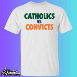 Catholics vs Convicts Shirt