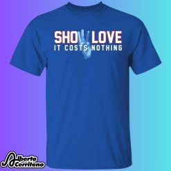 Damar Hamlin Show Love It Costs Nothing Shirt