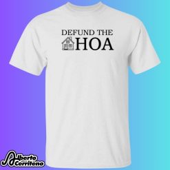 Defund The Hoa Shirt