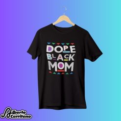 Dope Black Mom Shirt