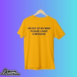 Ester Expósito I'm Out Of My Mind Please Leave A Message Shirt