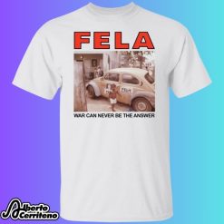 Fela Kuti War Can Never Be The Answer Shirt