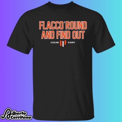 Flacco Round And Find Out Cleveland Playoffs Shirt