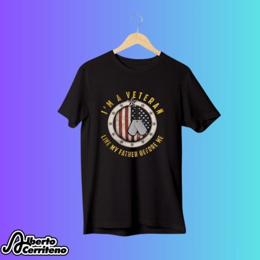 I Am A Veteran Like My Father Before Shirt