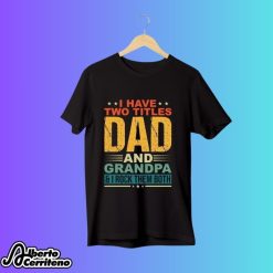 I Have Two Titles Mom And Dad And I Rock Them Both Single Mom Shirt