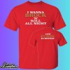 I Wanna Brock N Roll All Night And Purdy Everyday Shirt