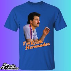 I'm Keith Hernandez Shirt