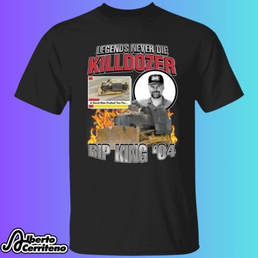 Legends Never Die Killdozer Rip King 04 Shirt