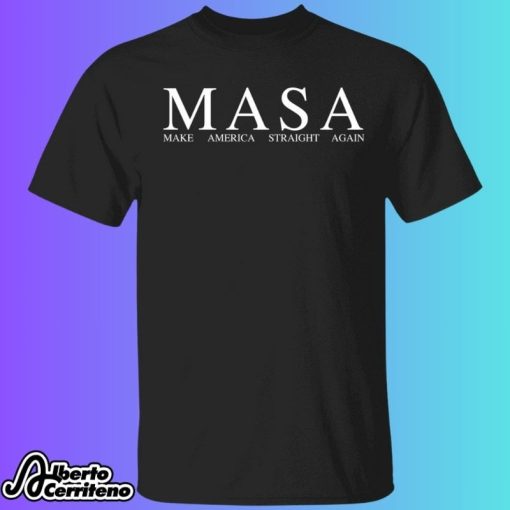 MASA Make America Straight Again Shirt