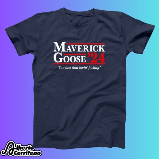 Maverick Goose 2024 You Lost That Lovin’ Feeling Shirt