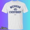 Michigan Vs Everybody Shirt