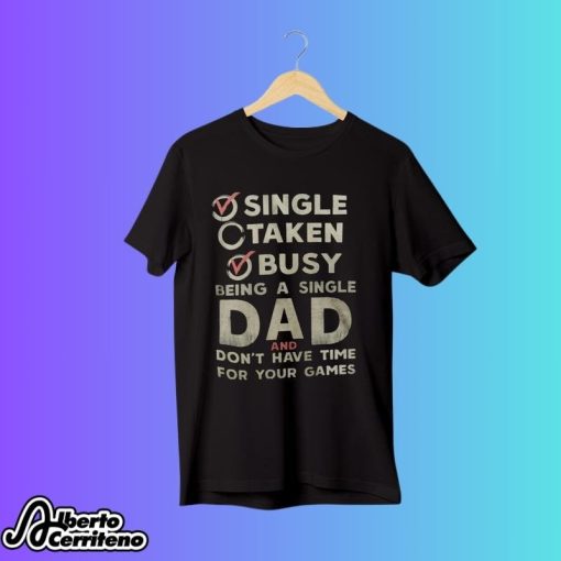 Single Dad Don’t Have Time For Your Game Shirt