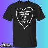 Surviving Purely Out Of Spite Shirt