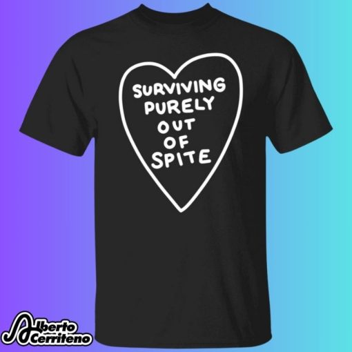 Surviving Purely Out Of Spite Shirt