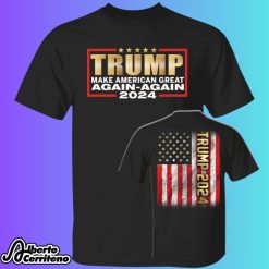 Trump 2024 Make American Great Again Again Shirt