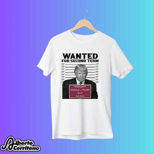 Trump Mugshot Wanted For Second Term Shirt