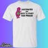 Vaccinated And Ready To Commit Tax Fraud Shirt