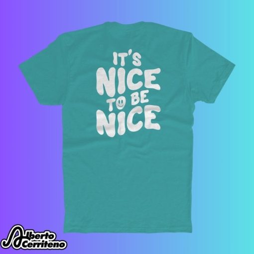 Chloe Donald It's Nice To Be Nice Shirt