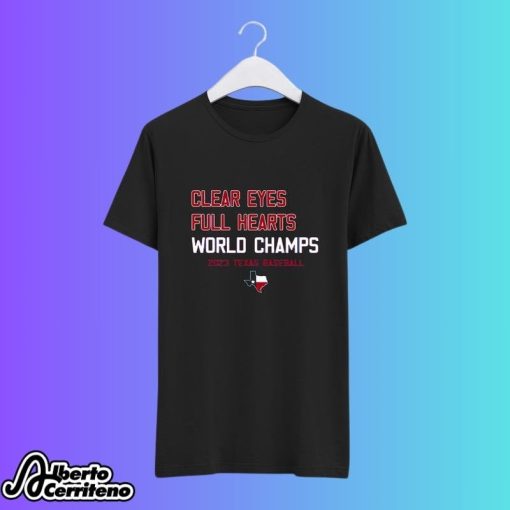 Clear Eyes Full Hearts World Champs 2023 Texas Baseball Shirt